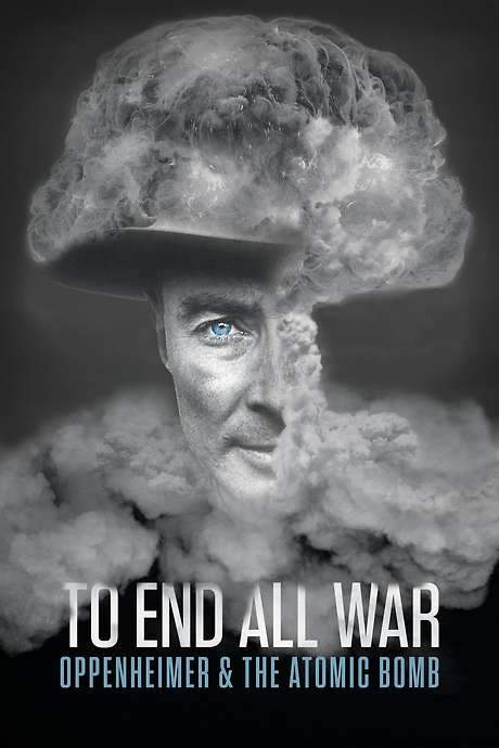 To End All War: Oppenheimer & the Atomic Bomb